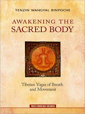 Awakening the Sacred Body: Tibetan Yogas of Breath and Movement (with DVD) / Rinpoche, Tenzin Wangyal 