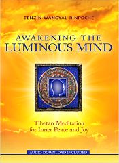 Awakening The Luminous Mind: Tibetan Meditation for Inner Peace and Joy (with CD) / Rinpoche, Tenzin Wangyal 