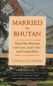 Married to Bhutan: How One Woman Got Lost, Said 