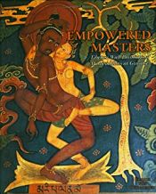 Empowered Masters: Tibetan Wall Paintings of Mahasiddhas at Gyantse / Schroeder, Ulrich von 