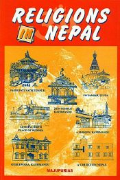 Religions in Nepal: With Reference to Religions of Tibet and India / Majupuria, Trilok Chandra & Rohit Kumar (Majupuria) 