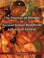 The Position of Women in Ancient Indian Buddhism: A History Analysis / Chauhan, Kavita (Dr.)