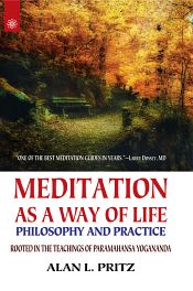 Meditation as a Way of Life: Philosophy and Practice: Rooted in the Teachings of Paramahansa Yogananda / Pritz, Alan L. 