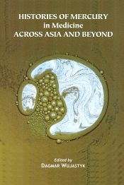 Histories of Mercury in Medicine Across Asia and Beyond / Wujastyk, Dagmar (Ed.)