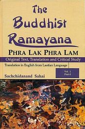 The Buddhist Ramayana Phra Lak Phra Lam (Original Text Translation and Critical Study) Translation in English from Laotian Language (2 Volumes in 4 Parts) / Sahai, Sachchidanand 