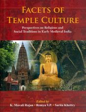 Facets of Temple Culture: Perspectives on Religious and Social Traditions in Early Medieval India / Rajan, K. Mavali; Remya V.P. & Sarita Khettry 