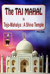 The Taj Mahal is Tejo-Mahalya: A Shiva Temple / Oak, P.N. 