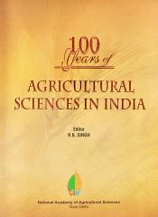 100 Years of Agricultural Sciences in India / Singh, R.B. (Ed.)