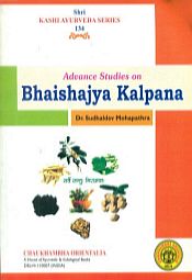 Advance Studies on Bhaishajya Kalpana / Mohapathra, Sudhaldev (Dr.)