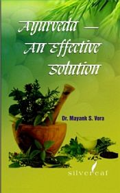 Ayurveda: An Effective Solution / Vora, Mayank S. (Dr.)