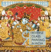Reverse Glass Painting In India / Dallapiccola, Anna L. 