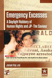 Emergency Excesses: A Daylight Robbery of Human Rights and JP- The Saviour (Revised Edition) / Jai, Janak Raj 