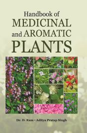 Handbook of Medicinal and Aromatic Plants (2nd Edition) / D. Ram & Aditya Pratap Singh 