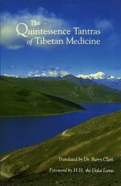 The Quintessence Tantras of Tibetan Medicine / Clark, Barry (Dr.) (Tr.)