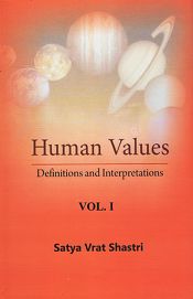 Human Values: Definitions and Interpretations (Volume 1) / Shastri, Satya Vrat 