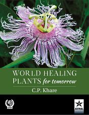 World Healing Plants for Tomorrow (A Colour Handbook) / Khare, C.P. 