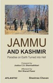 Jammu and Kashmir: Paradise on Earth Turned into Hell / Chavan, Sheshrao 