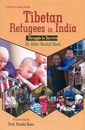 Tibetan Refugees in India: Struggle to Survive / Shah, Adfer Rashid (Dr.)