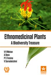 Ethnomedicinal Plants: A Biodiversity Treasure / Mohan, V.R. & Doss, A. & Tresina P.S. & Sornalakshmi, V. 