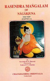Rasendra Mangalam of Nagarjuna, Edited with Aihore Hindi Vimarsa, Bhavanuvada and English Translation and Notes / Sharma, Kaviraja H.S. 