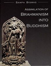Assimilation of Brahmanism into Buddhism / Biswas, Sampa 