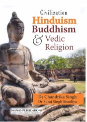 Civilization Hinduism, Buddhism and Vedic Religion / Singh, Chandrika & Sisodiya, Suraj Singh 