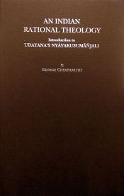 An Indian Rational Theology: Introduction to Udayana's Nyayakusumanjali	 / Chemparathy, George 