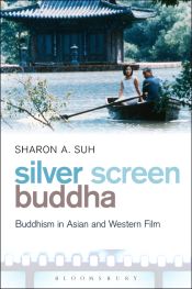 Silver Screen Buddha: Buddhism in Asian and Western Film / Suh, Sharon A. 