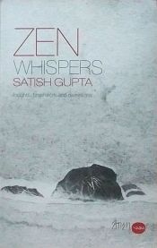 Zen Whispers: Insights, Brushwork and Revelations / Gupta, Satish 