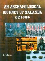 An Archaeological Journey of Nalanda (1838-2016) / Lama, G.K. 