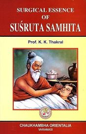 Surgical Essence of Susruta Samhita / Thakral, K.K. (Prof.)
