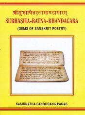 Subhasita-Ratna-Bhandagara or Gems of Sanskrit Poetry, Being a Collection of Witty, Epigrammatic, Instructive and Descriptive Verses (Selected and Arranged) [Sanskrit only] / Parab, Kashinatha Pandurang 