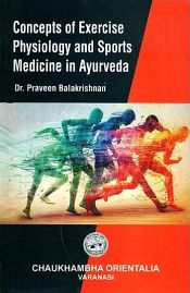 Concept of Exercise Physiology and Sports Medicine in Ayurveda / Balakrishan, Praveen (Dr.)
