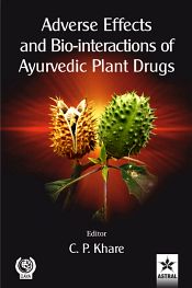 Adverse Effects and Bio-Interactions of Ayurvedic Plant Drugs / Khare, C.P. (Ed.)