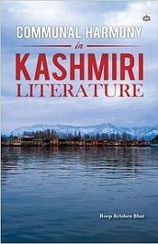 Communal Harmony In Kashmiri Literature / Bhat, Roop Krishen 