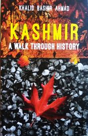 Kashmir: A Walk through History / Ahmad, Khalid Bashir 