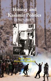 History and Kashmir Politics (1947-2017) / Raj Kumar & Ramiyan Bhardwaj 