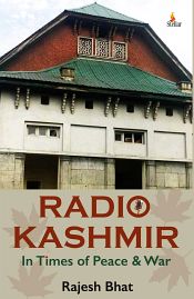 Radio Kashmir in Times of Peace and War / Bhat, Rajesh 