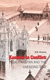 Kashmir in Conflict: India, Pakistan and the Unending War / Khanna, B.R. 