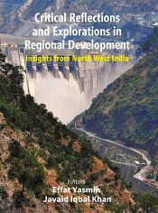 Critical Reflections and Explorations in Regional Development: Insights from North West India / Yasmin, Effat & Khan, Javaid Iqbal (Eds.)