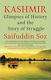 Kashmir: Glimpses of History and the Story of Struggle / Soz, Saifuddin 