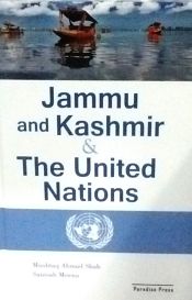 Jammu and Kashmir and the United Nations / Shah, Mushtaq Ahmad & Meena, S. (Eds.)