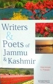 Writers and Poets of Jammu and Kashmir / Ahmad, Hilal & Prakash, A. (Eds.)