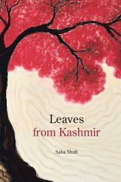 Leaves from Kashmir / Shafi, Saba 