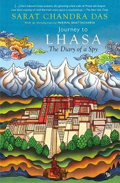 Journey to Lhasa: The Diary of a Spy / Das, Sarat Chandra 
