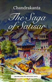 The Saga of Satisar by Chandrakanta / Kaul, Ranjana (Tr.)