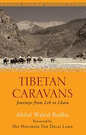 Tibetan Caravans: Journeys from Leh to Lhasa / Radhu, Abdul Wahid 