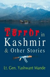 Terror In Kashmir and Other Stories / Mande, Yashwant (Lt. Gen.)