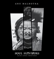 Soul Survivors: Apa Tani, Konyak, Tibetan Nomads / Malhotra, Anu 