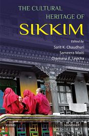 The Cultural Heritage of Sikkim / Chaudhuri, Sarit K.; Maiti, Sameera & Lepcha, Charisma K. (Eds.)